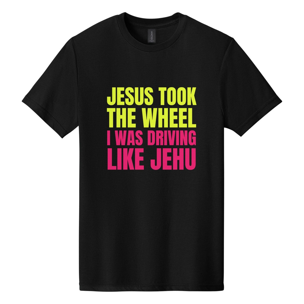 Jesus Took the Wheel. I Was Driving Like Jehu tee in Pitch Black, Anton font, Neon Yellow + Hot Pink ink
