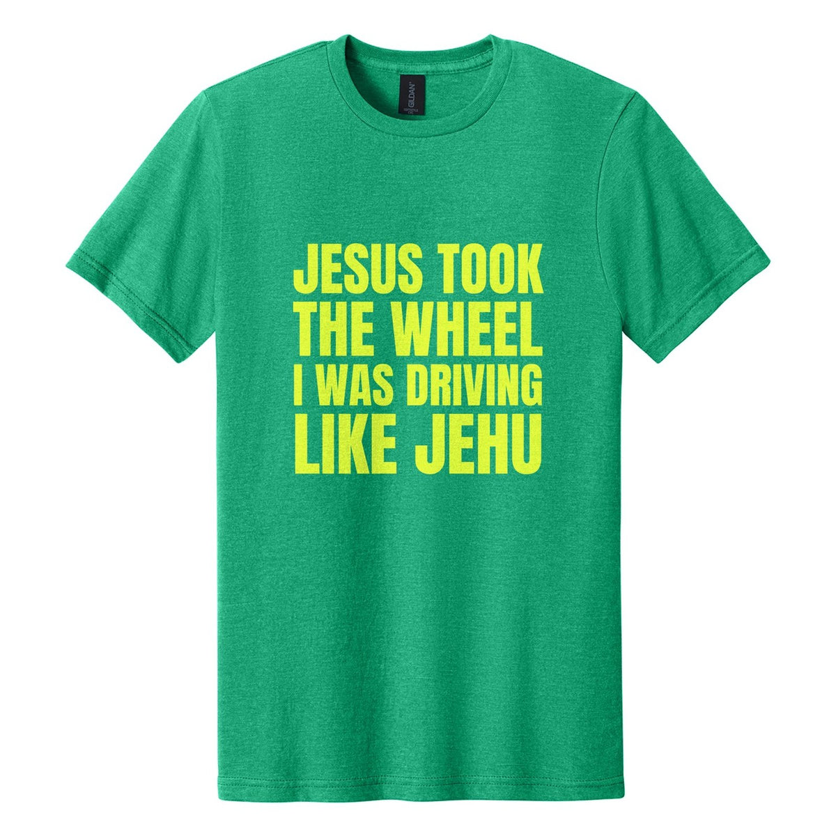 Jesus Took the Wheel. I Was Driving Like Jehu tee in Kelly Mist, Anton font, Neon Yellow ink