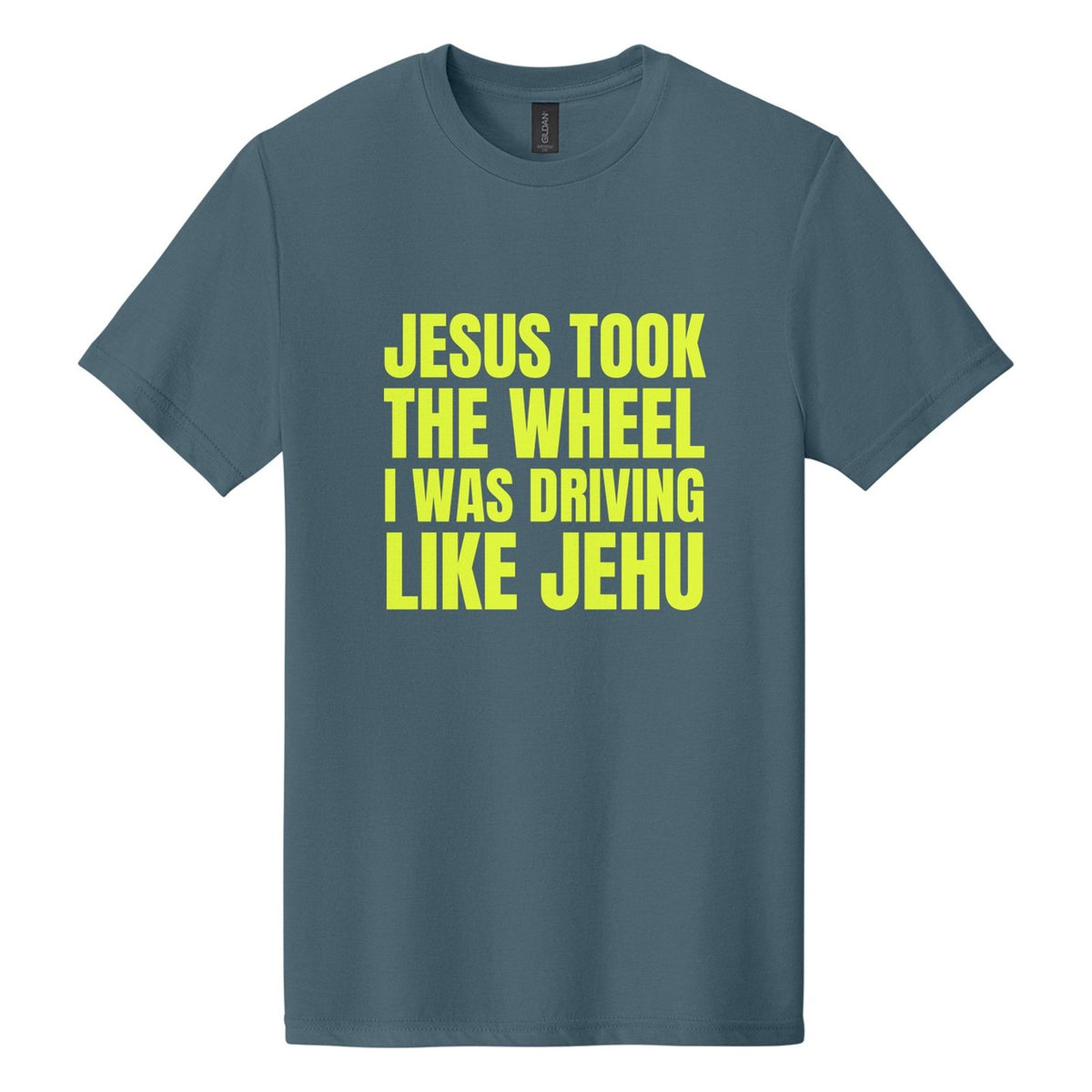 Jesus Took the Wheel. I Was Driving Like Jehu tee in Steel Blue, Anton font, Neon Yellow ink