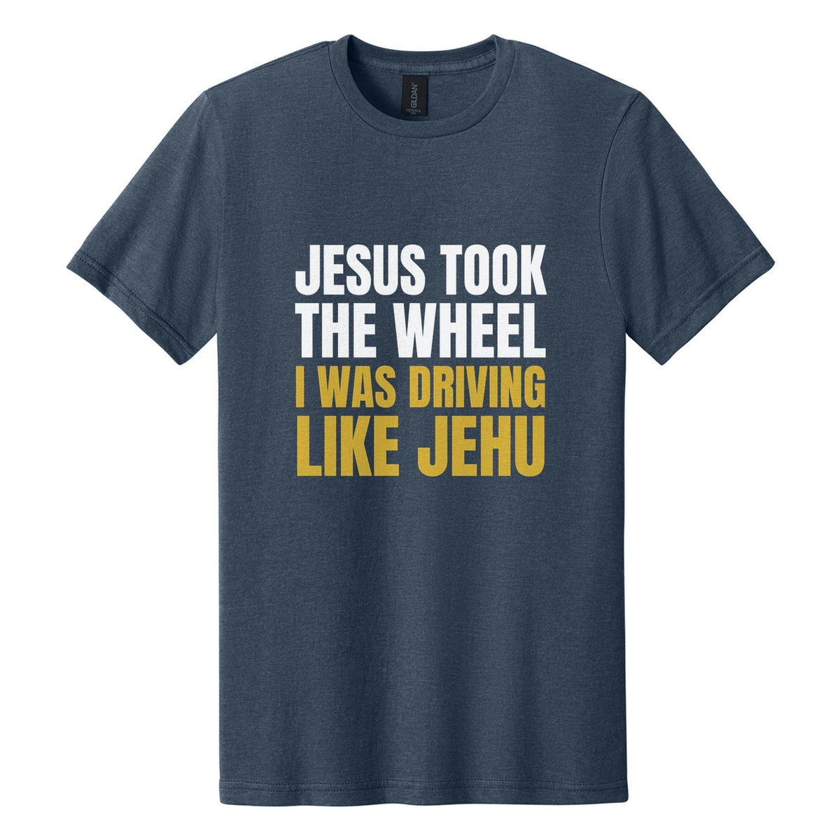 Jesus Took the Wheel. I Was Driving Like Jehu tee in Navy Mist, Anton font, White + Metallic Gold ink