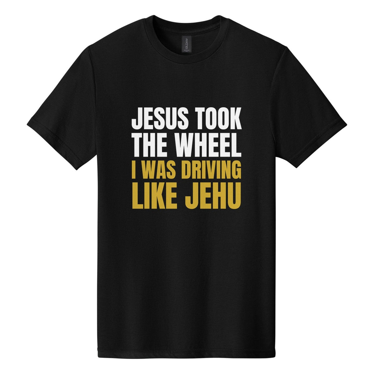 Jesus Took the Wheel. I Was Driving Like Jehu tee in Pitch Black, Anton font, White + Metallic Gold ink