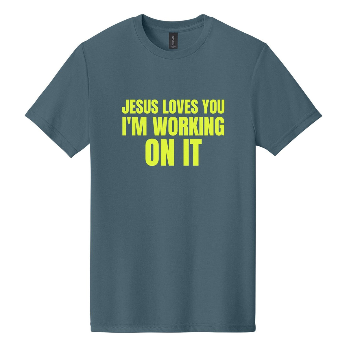 Jesus Loves You. I'm Working on It tee in Steel Blue, Anton font, Neon Yellow ink