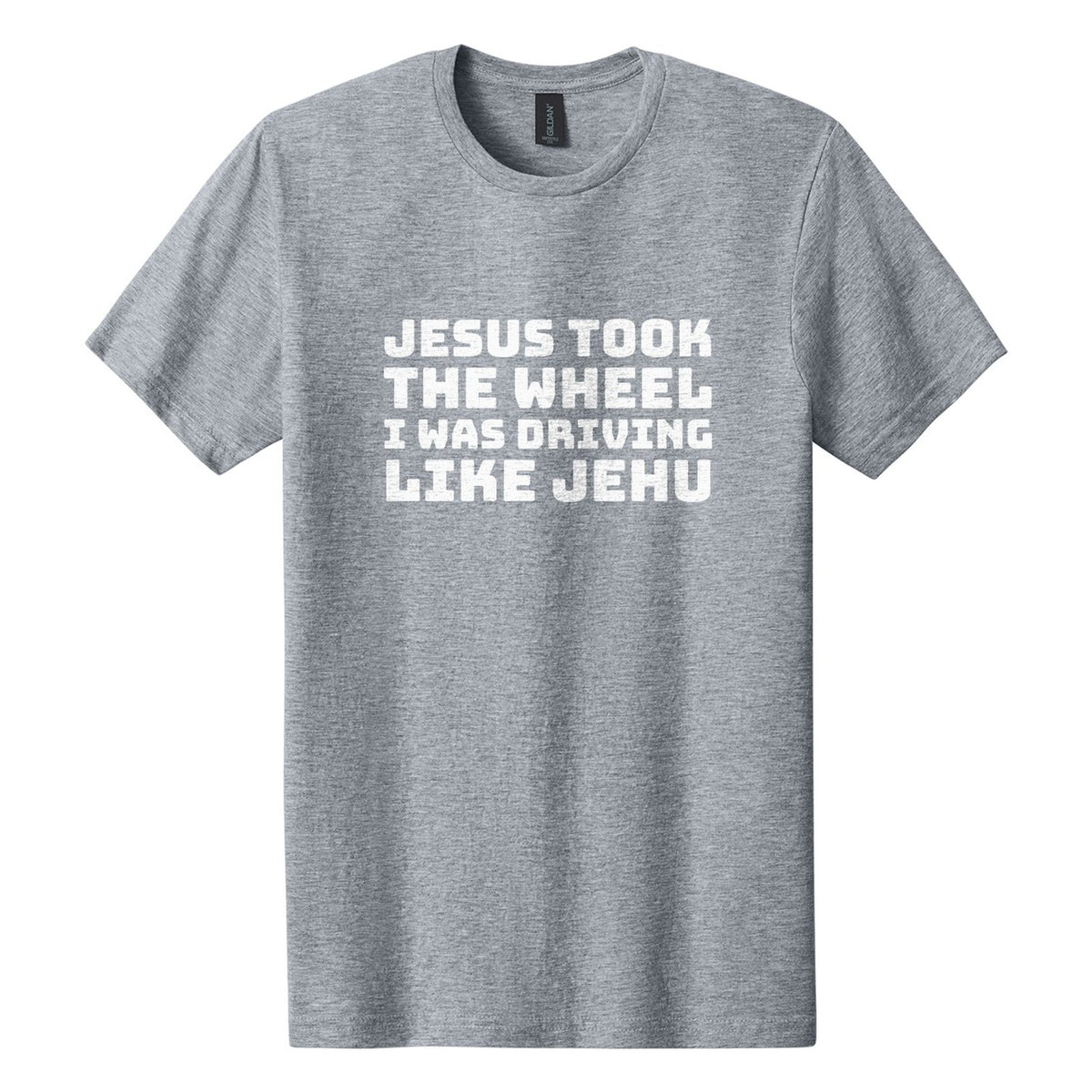 Jesus Took the Wheel. I Was Driving Like Jehu tee in Ring Spun Sport Grey, Bungee font, White ink