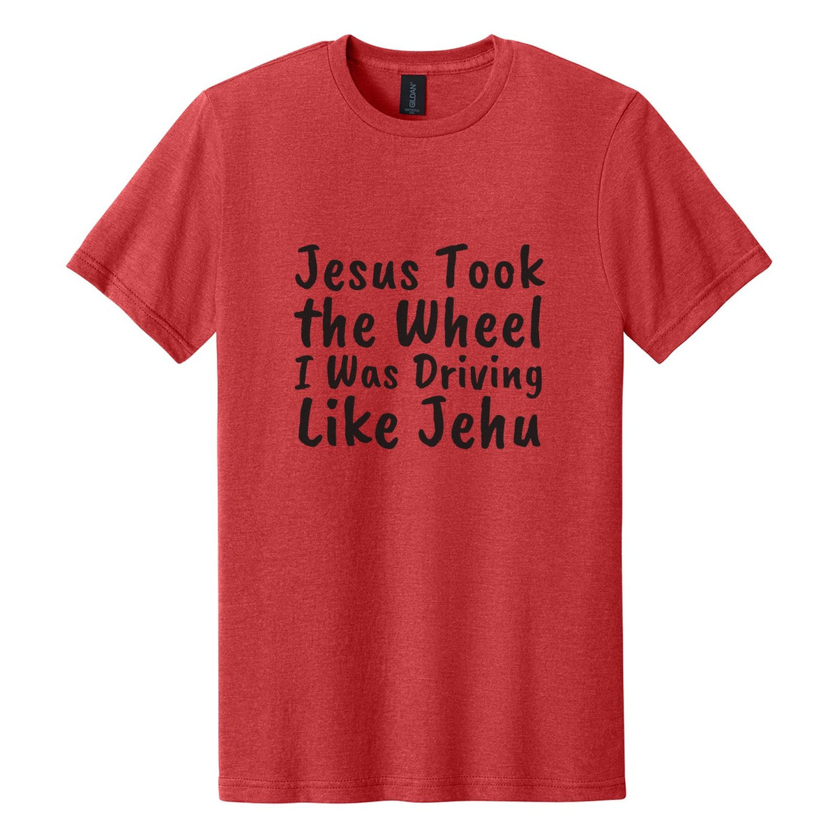 Jesus Took the Wheel. I Was Driving Like Jehu tee in Red Mist, Caveat Brush font, Black ink