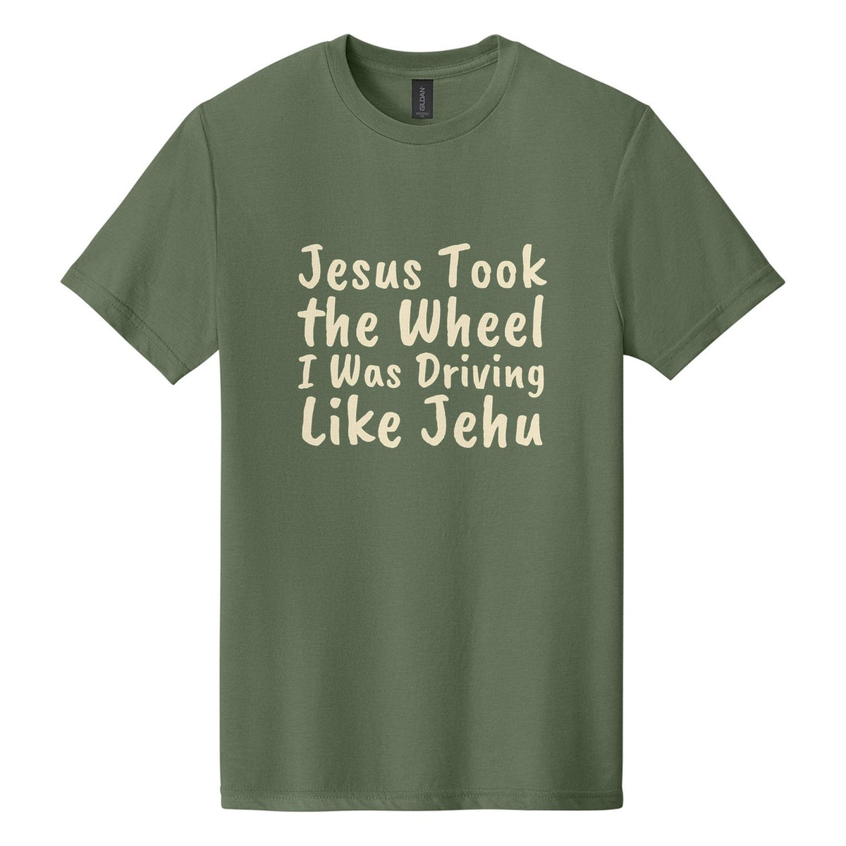 Jesus Took the Wheel. I Was Driving Like Jehu tee in Cactus, Caveat Brush font, Cream ink