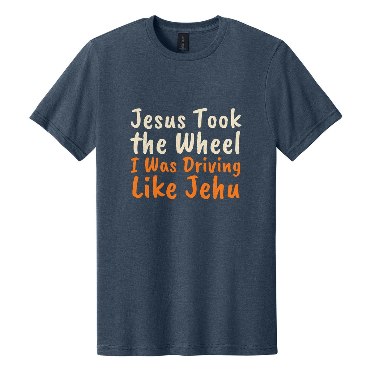Jesus Took the Wheel. I Was Driving Like Jehu tee in Navy Mist, Caveat Brush font, Cream + Orange ink