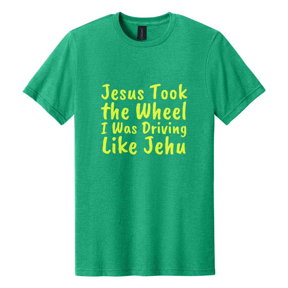 Jesus Took the Wheel. I Was Driving Like Jehu tee in Kelly Mist, Caveat Brush font, Neon Yellow ink