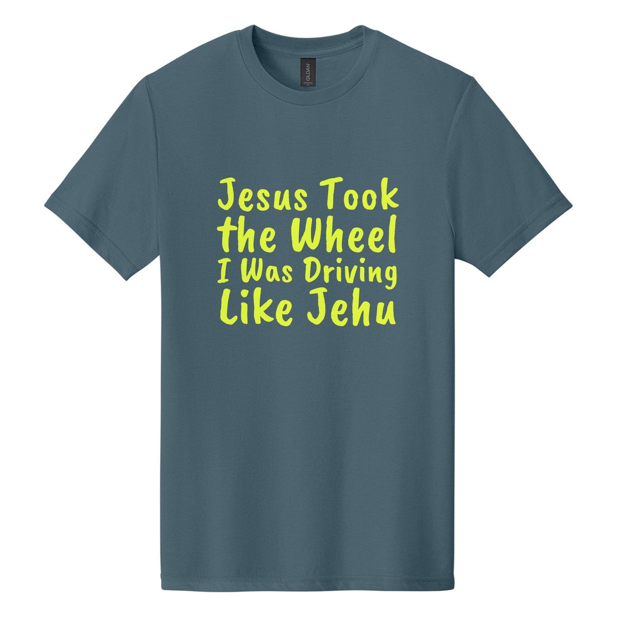 Jesus Took the Wheel. I Was Driving Like Jehu tee in Steel Blue, Caveat Brush font, Neon Yellow ink