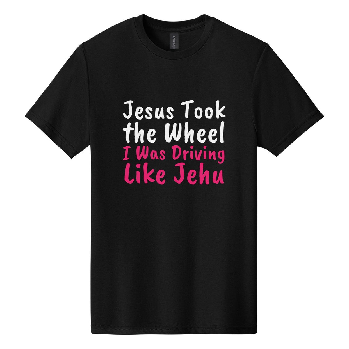 Jesus Took the Wheel. I Was Driving Like Jehu tee in Pitch Black, Caveat Brush font, White + Hot Pink ink