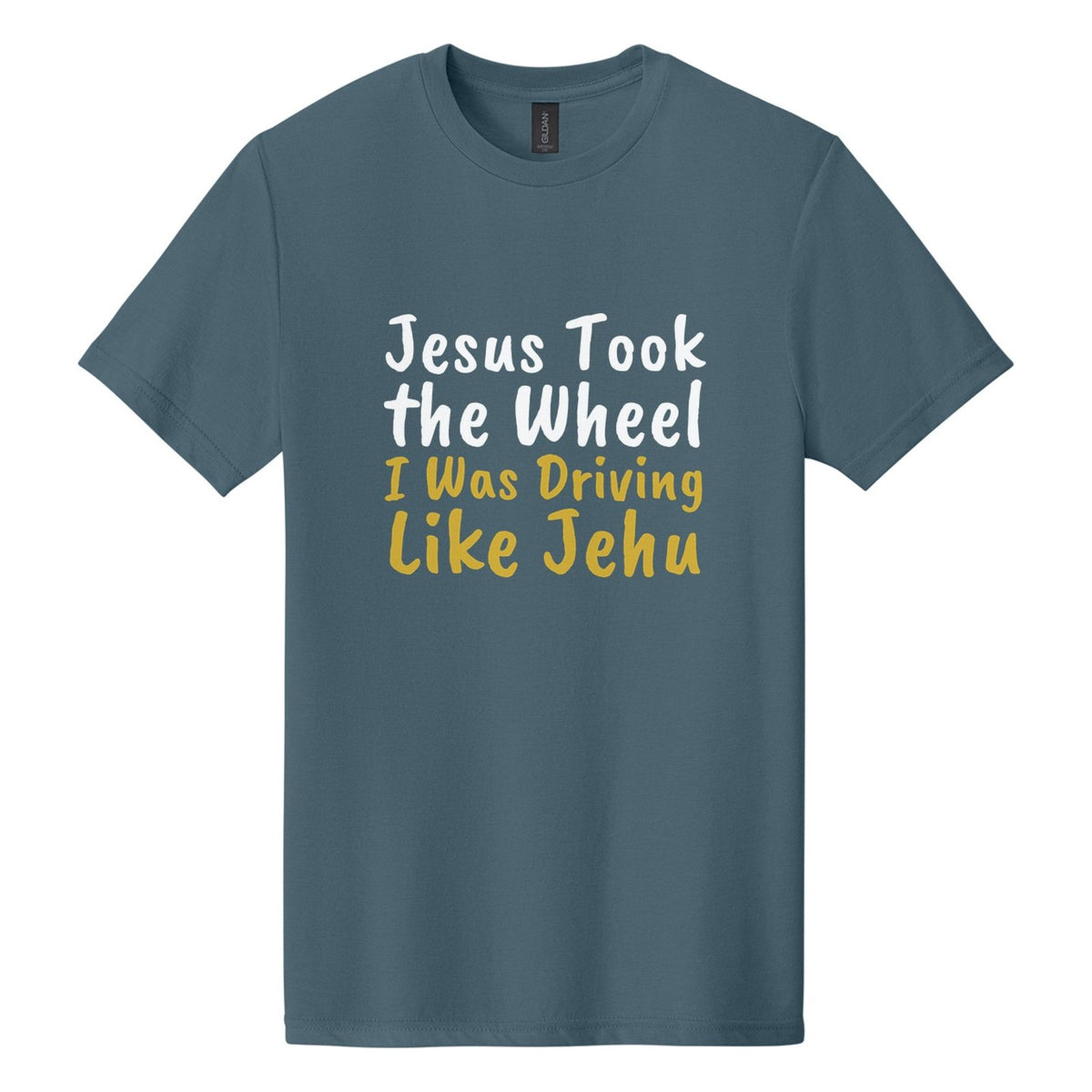 Jesus Took the Wheel. I Was Driving Like Jehu tee in Steel Blue, Caveat Brush font, White + Metallic Gold ink