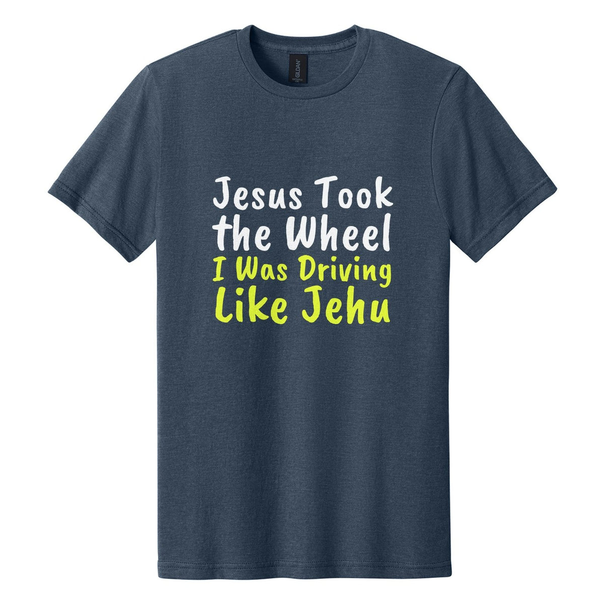 Jesus Took the Wheel. I Was Driving Like Jehu tee in Navy Mist, Caveat Brush font, White + Neon Yellow ink