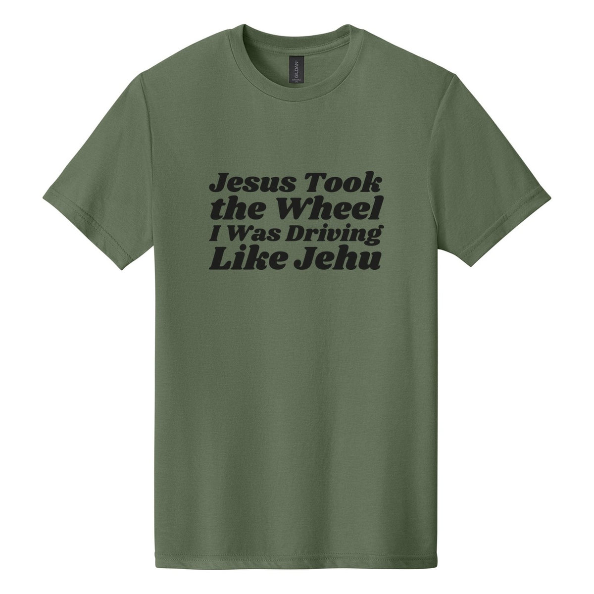Jesus Took the Wheel. I Was Driving Like Jehu tee in Cactus, Shrikhand font, Black ink