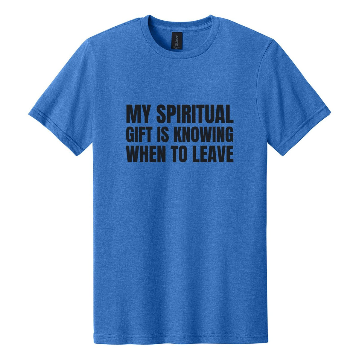 My Spiritual Gift Is Knowing When to Leave tee in Royal Mist, Anton font, Black ink