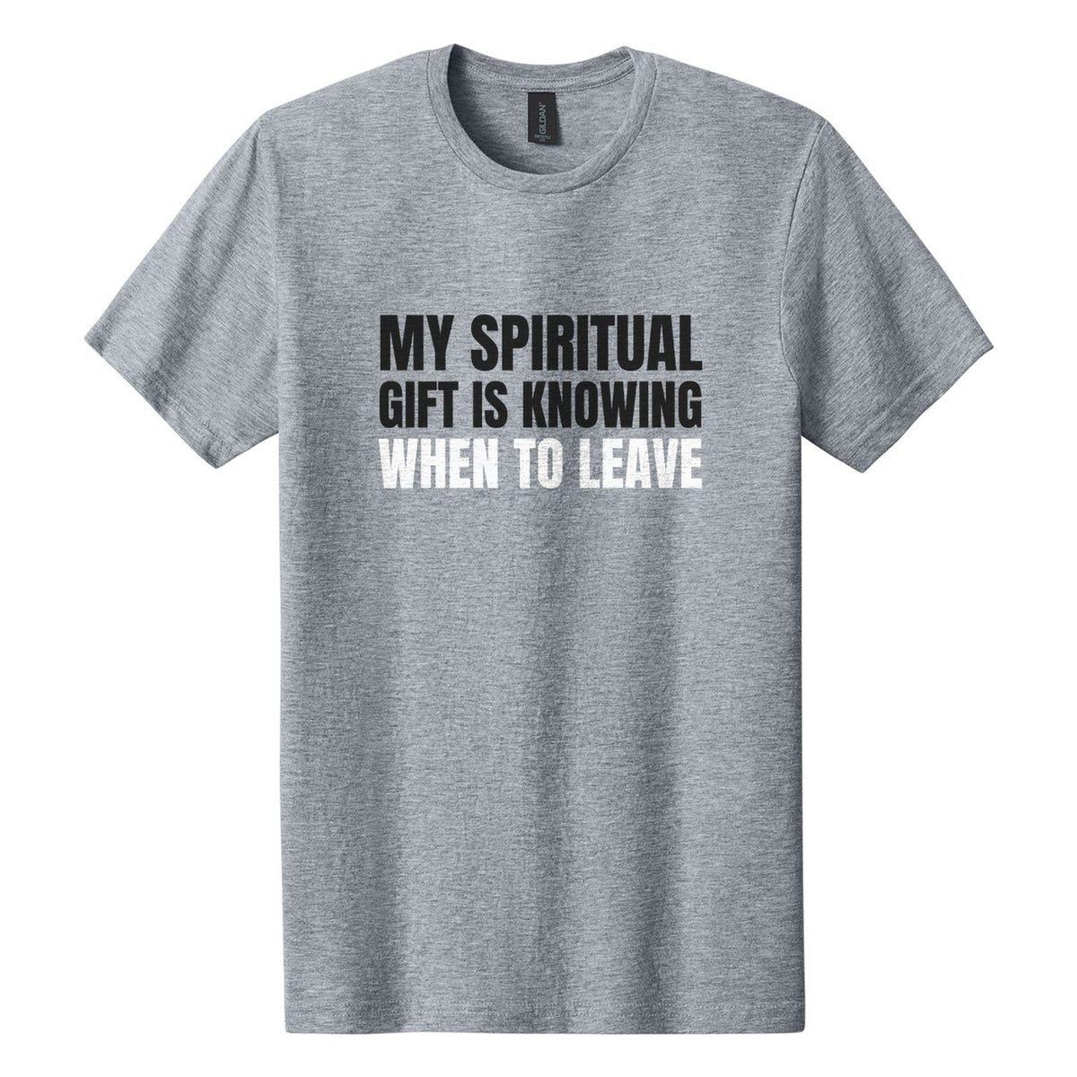 My Spiritual Gift Is Knowing When to Leave tee in Ring Spun Sport Grey, Anton font, Black + White ink