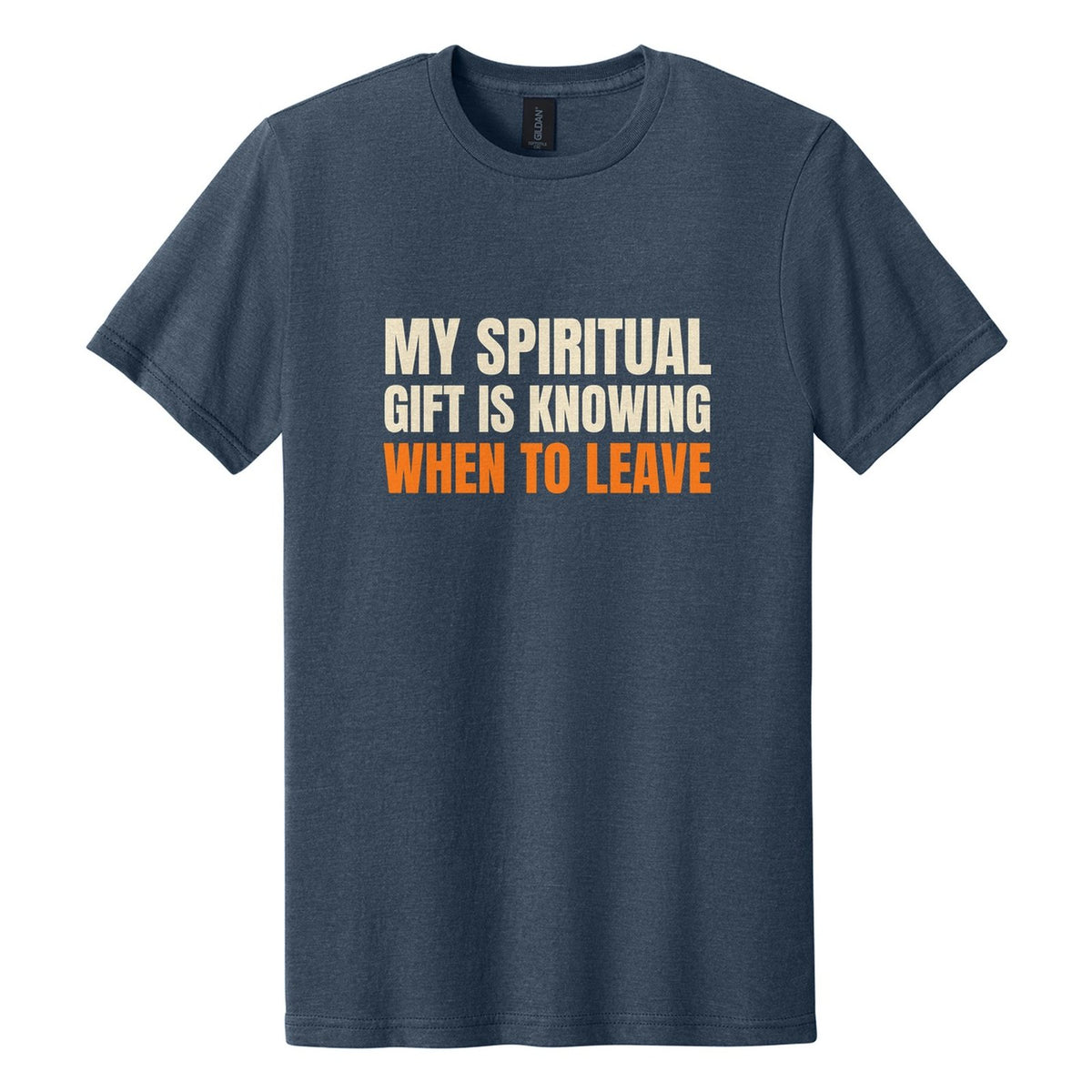 My Spiritual Gift Is Knowing When to Leave tee in Navy Mist, Anton font, Cream + Orange ink