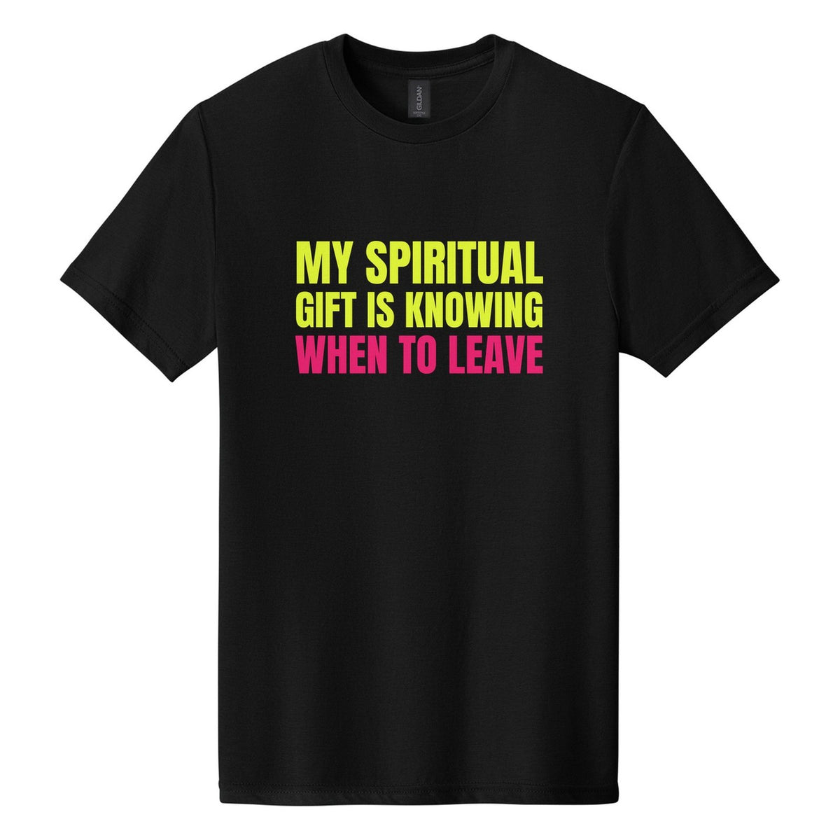 My Spiritual Gift Is Knowing When to Leave tee in Pitch Black, Anton font, Neon Yellow + Hot Pink ink