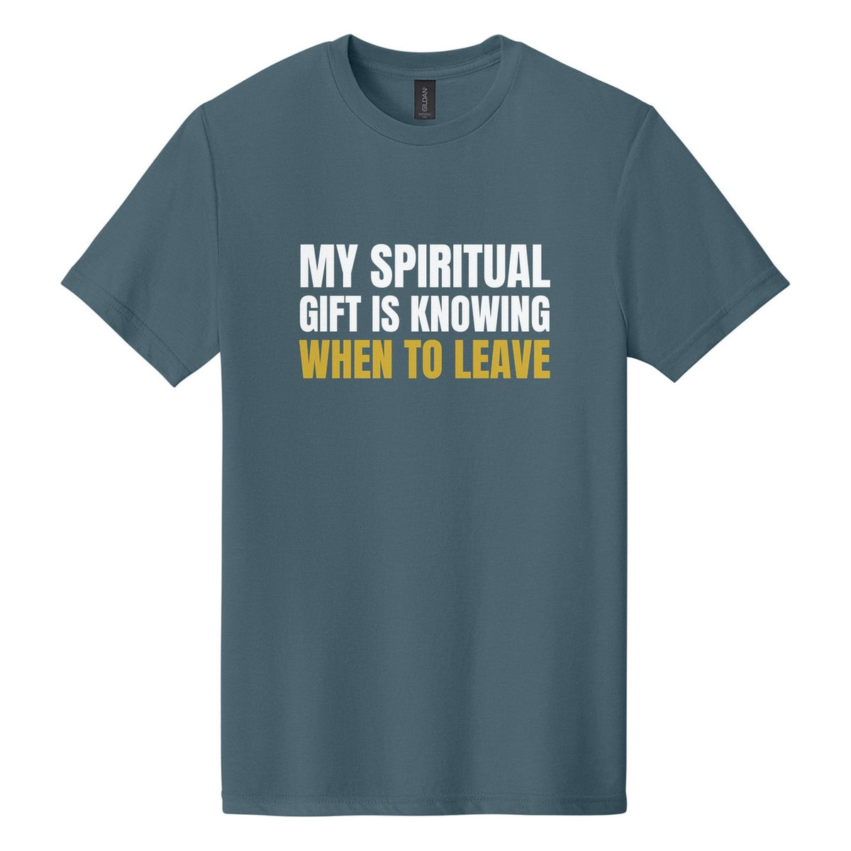 My Spiritual Gift Is Knowing When to Leave tee in Steel Blue, Anton font, White + Metallic Gold ink