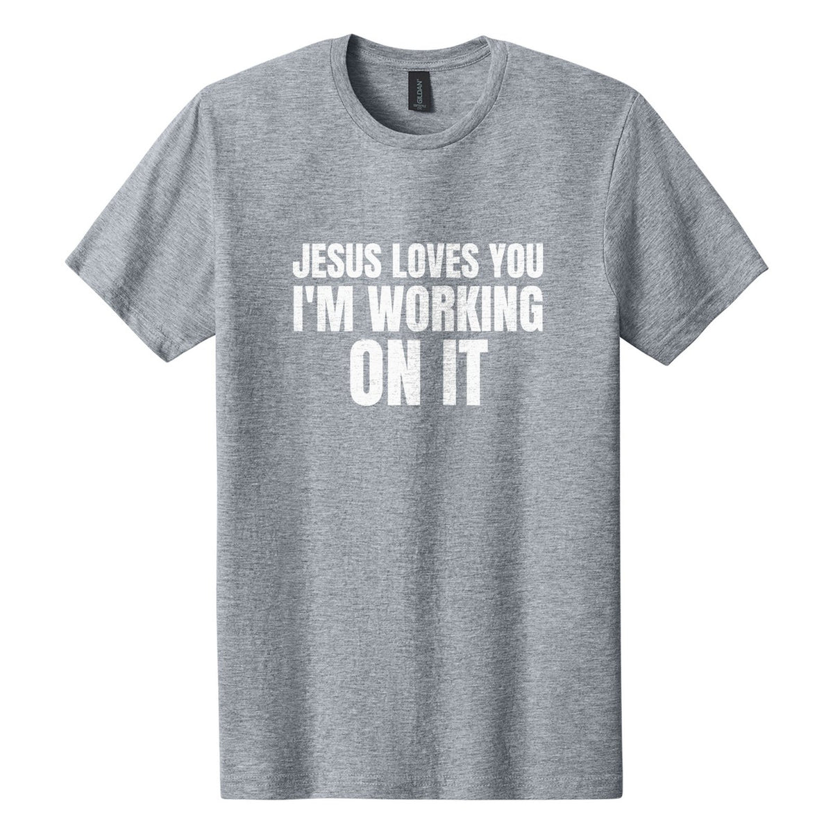 Jesus Loves You. I'm Working on It tee in Ring Spun Sport Grey, Anton font, White ink