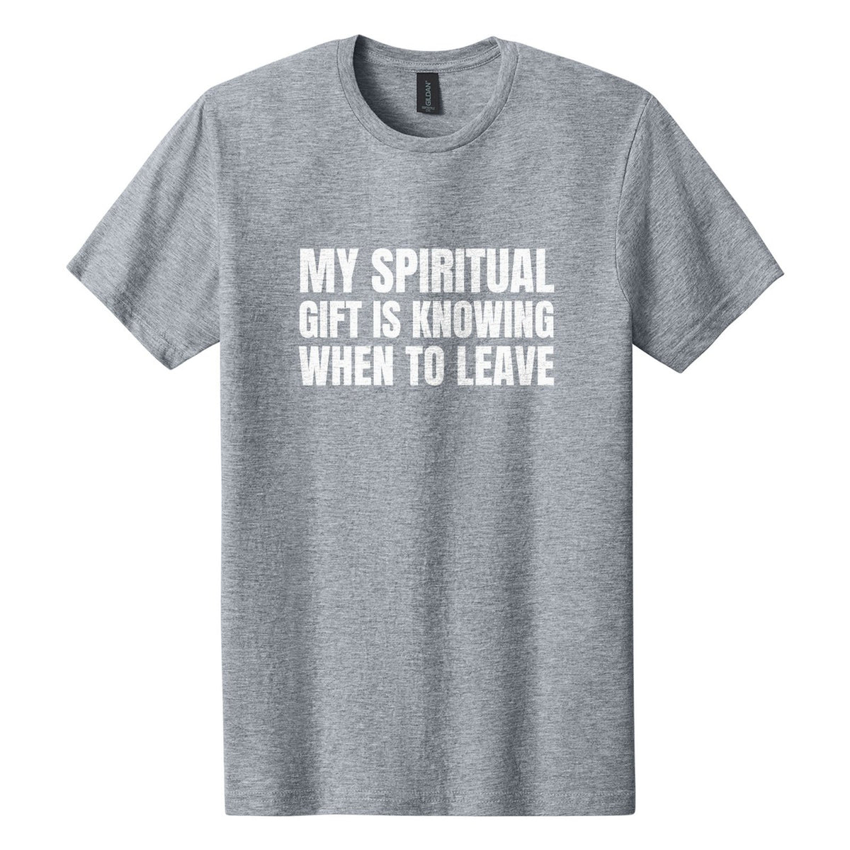 My Spiritual Gift Is Knowing When to Leave tee in Ring Spun Sport Grey, Anton font, White ink