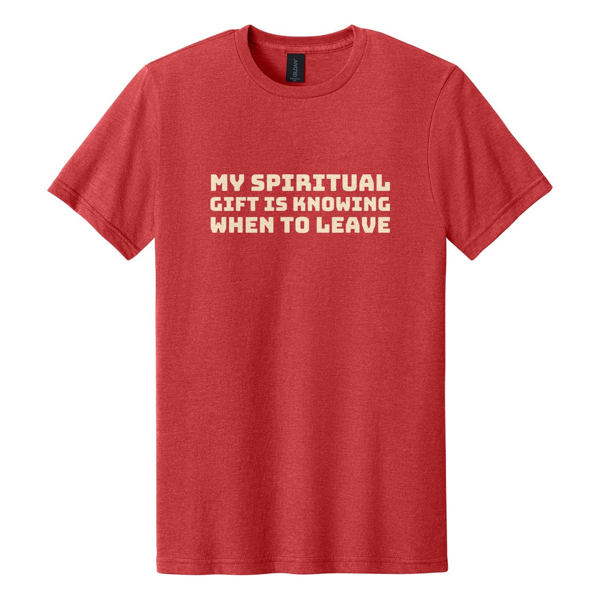 My Spiritual Gift Is Knowing When to Leave tee in Red Mist, Bungee font, Cream ink