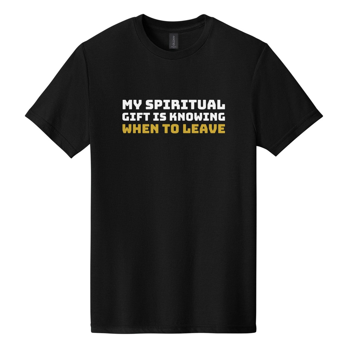 My Spiritual Gift Is Knowing When to Leave tee in Pitch Black, Bungee font, White + Metallic Gold ink
