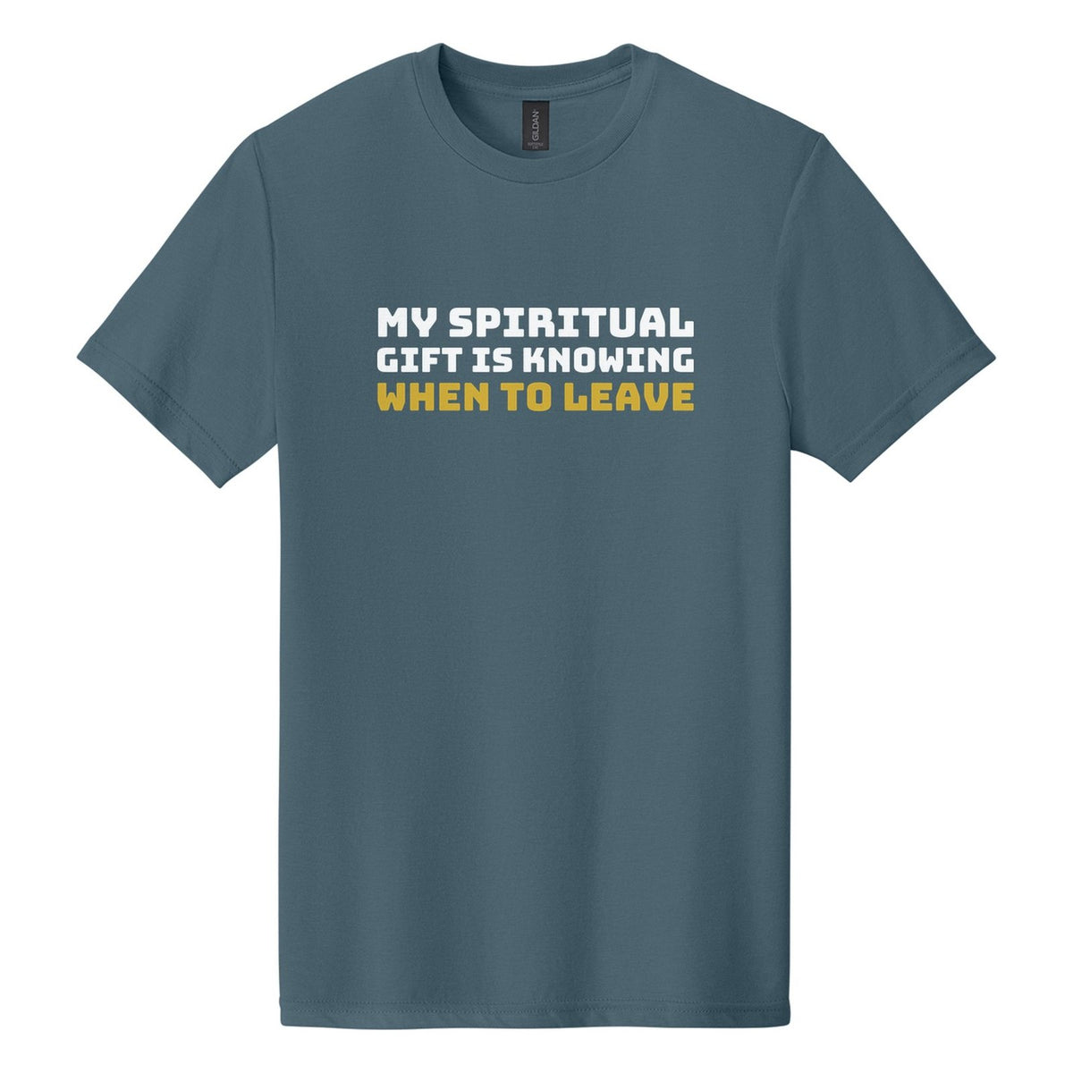 My Spiritual Gift Is Knowing When to Leave tee in Steel Blue, Bungee font, White + Metallic Gold ink