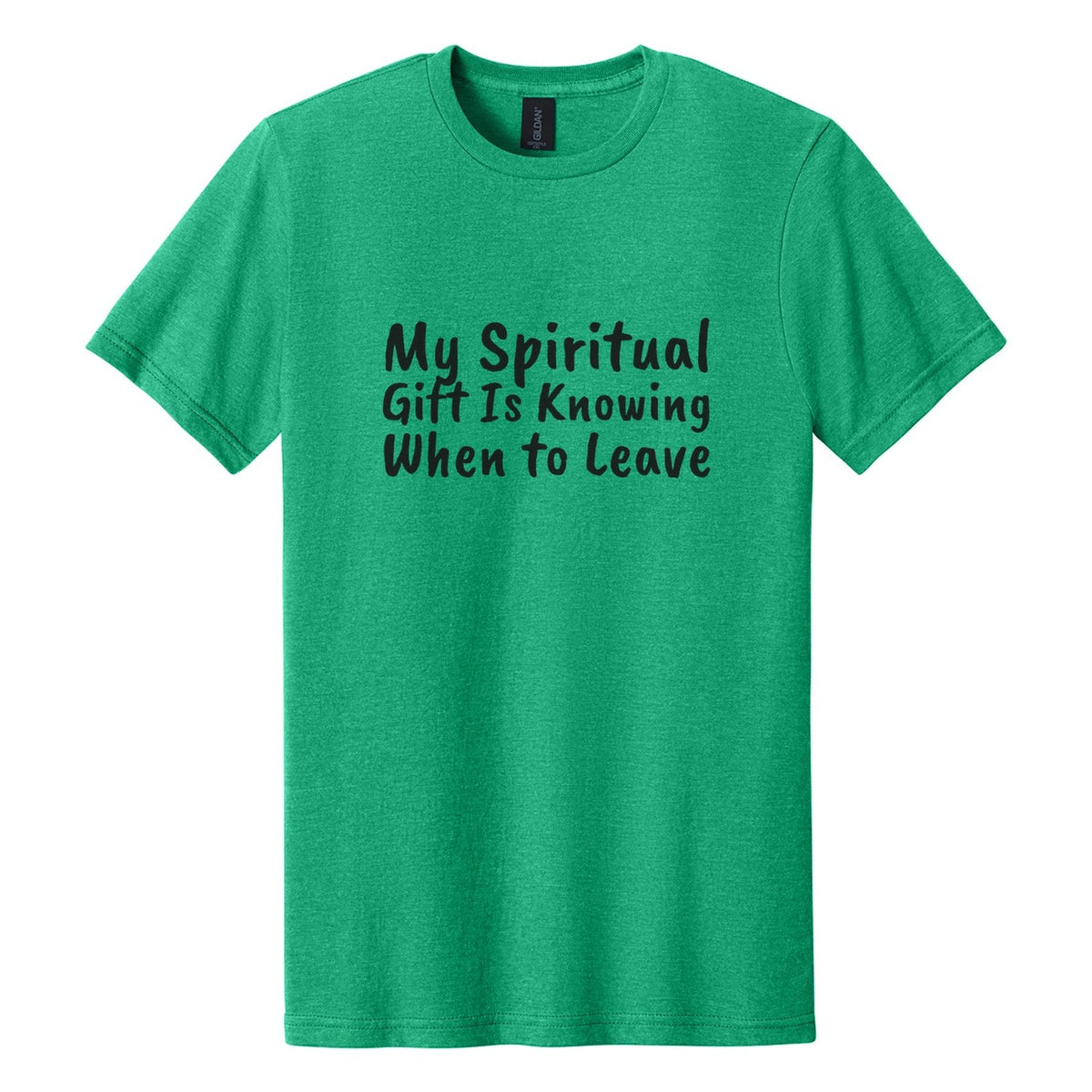 My Spiritual Gift Is Knowing When to Leave tee in Kelly Mist, Caveat Brush font, Black ink
