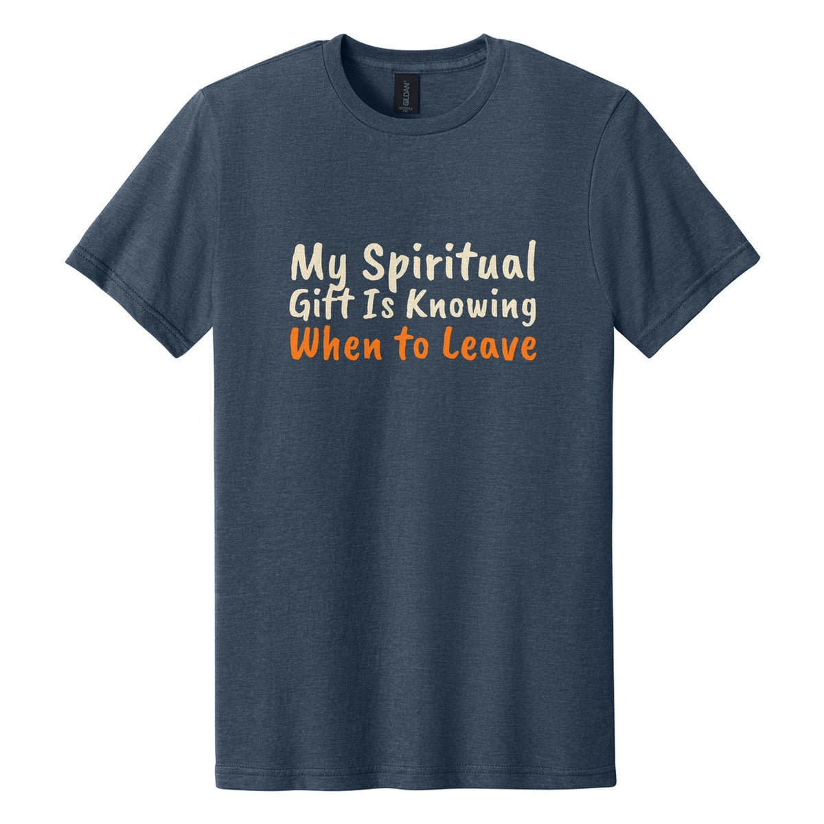 My Spiritual Gift Is Knowing When to Leave tee in Navy Mist, Caveat Brush font, Cream + Orange ink