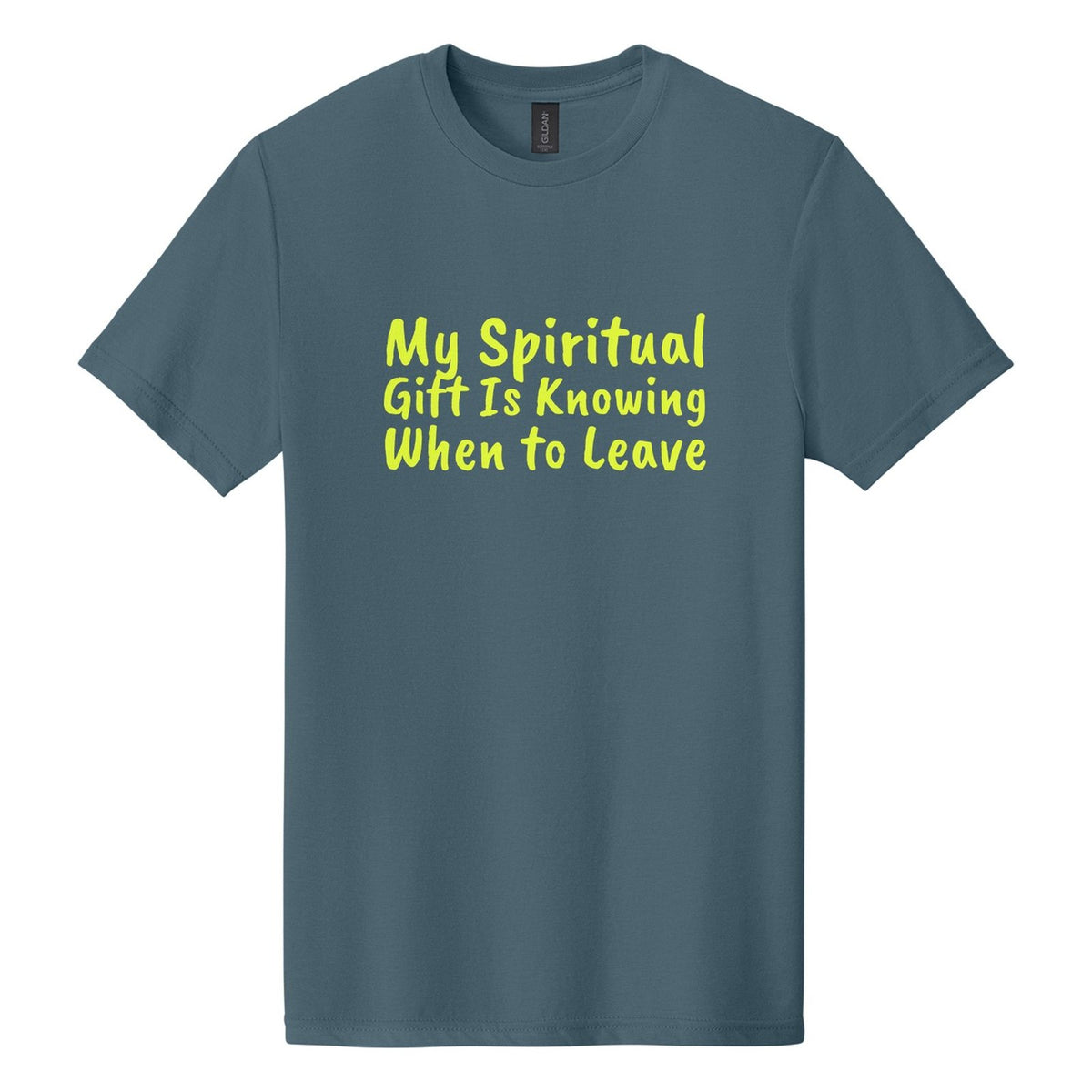 My Spiritual Gift Is Knowing When to Leave tee in Steel Blue, Caveat Brush font, Neon Yellow ink