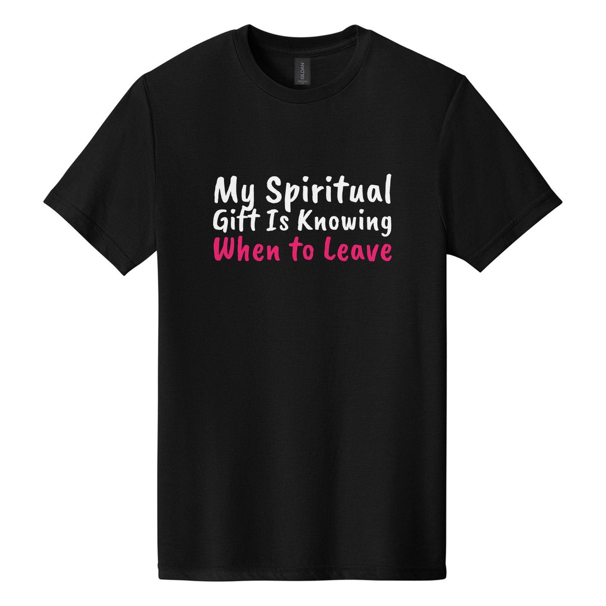 My Spiritual Gift Is Knowing When to Leave tee in Pitch Black, Caveat Brush font, White + Hot Pink ink