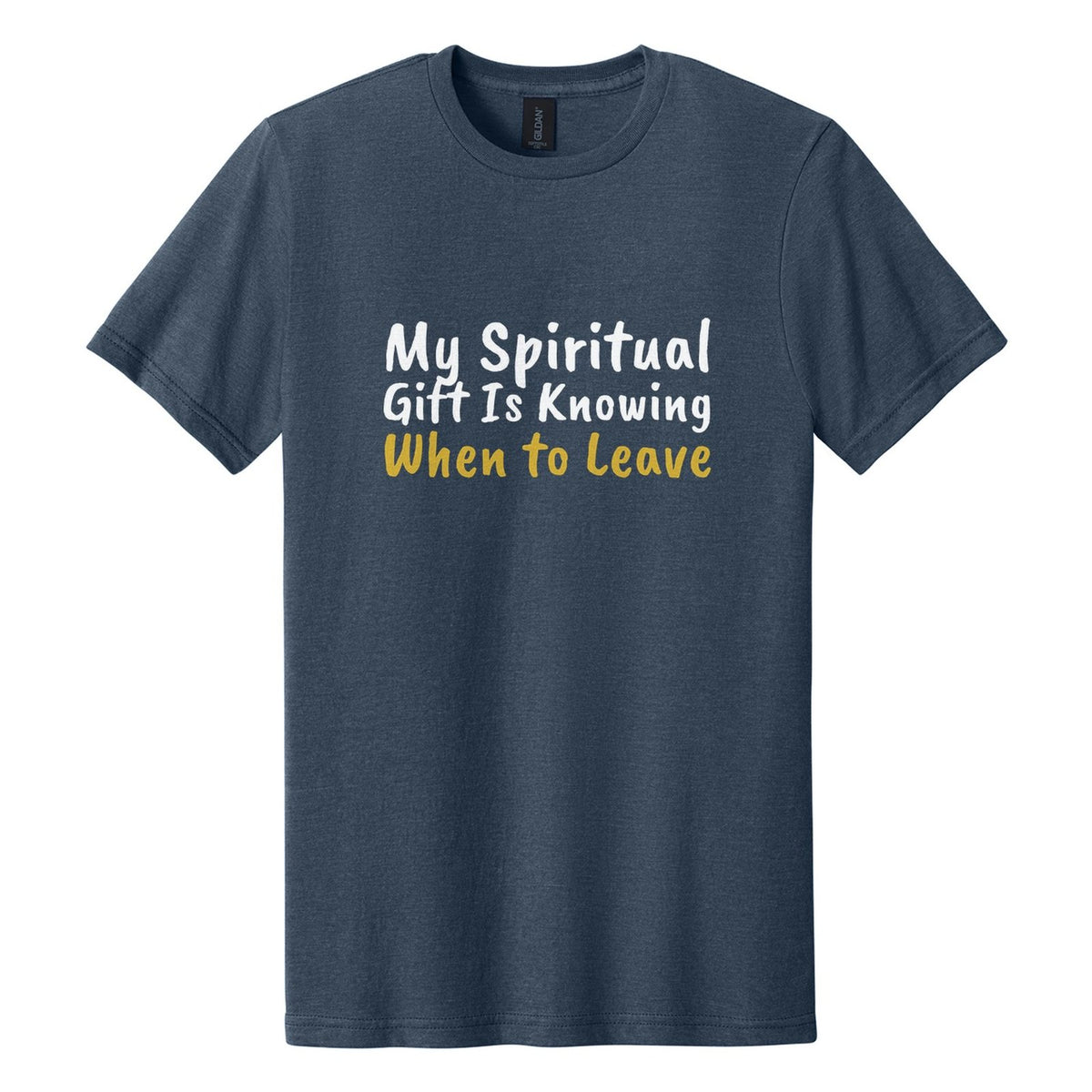 My Spiritual Gift Is Knowing When to Leave tee in Navy Mist, Caveat Brush font, White + Metallic Gold ink