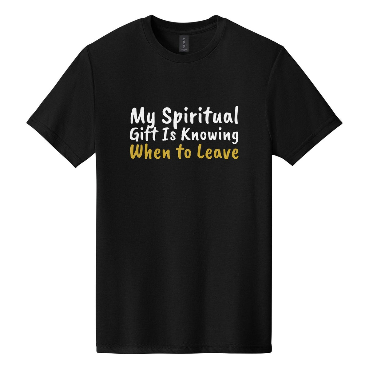 My Spiritual Gift Is Knowing When to Leave tee in Pitch Black, Caveat Brush font, White + Metallic Gold ink