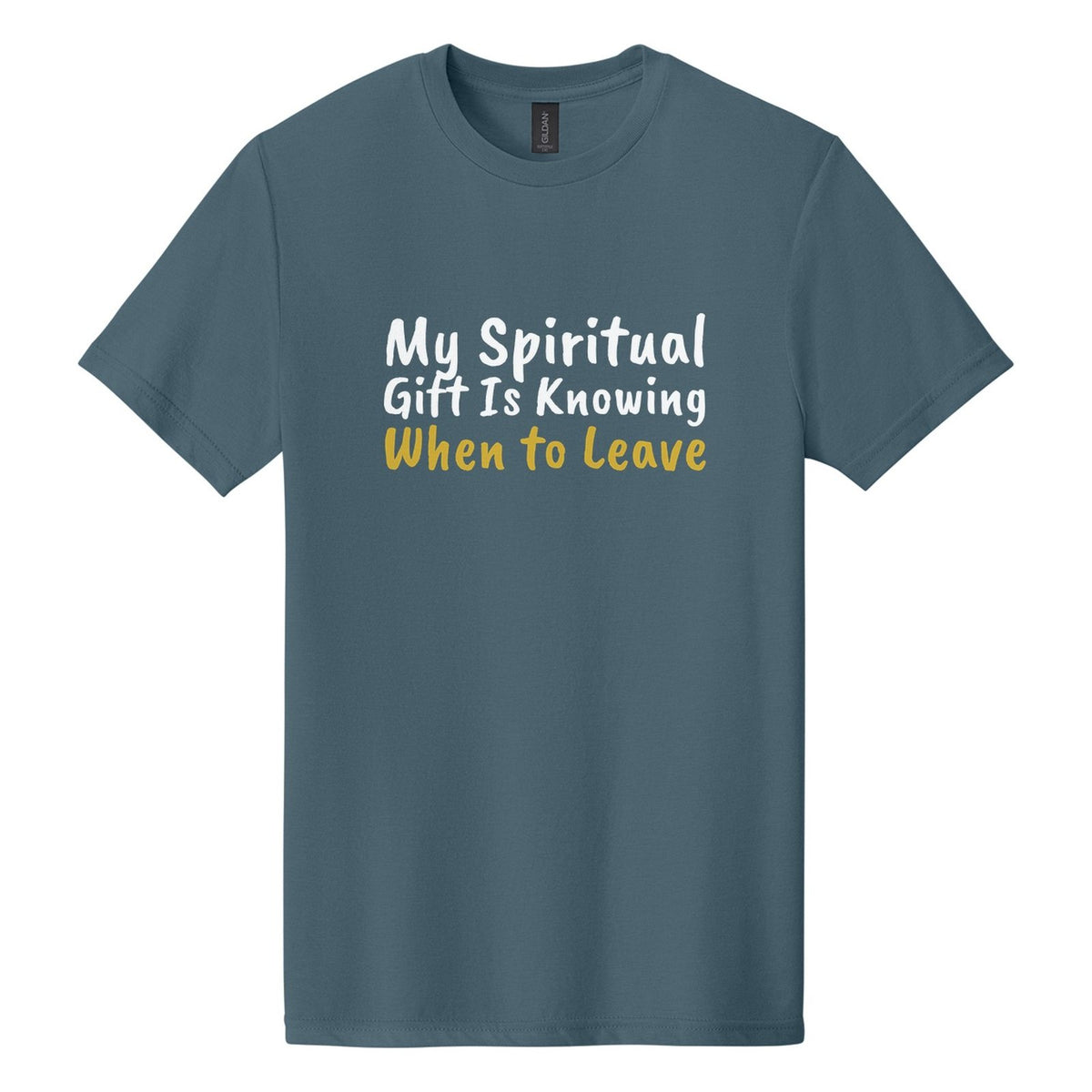 My Spiritual Gift Is Knowing When to Leave tee in Steel Blue, Caveat Brush font, White + Metallic Gold ink