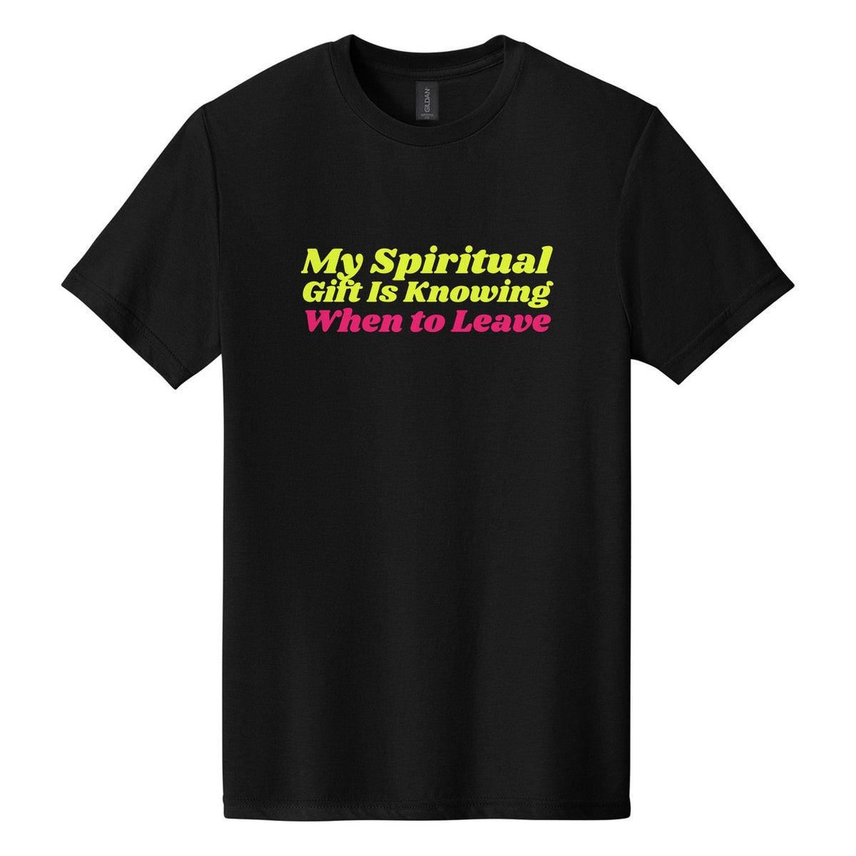 My Spiritual Gift Is Knowing When to Leave tee in Pitch Black, Shrikhand font, Neon Yellow + Hot Pink ink