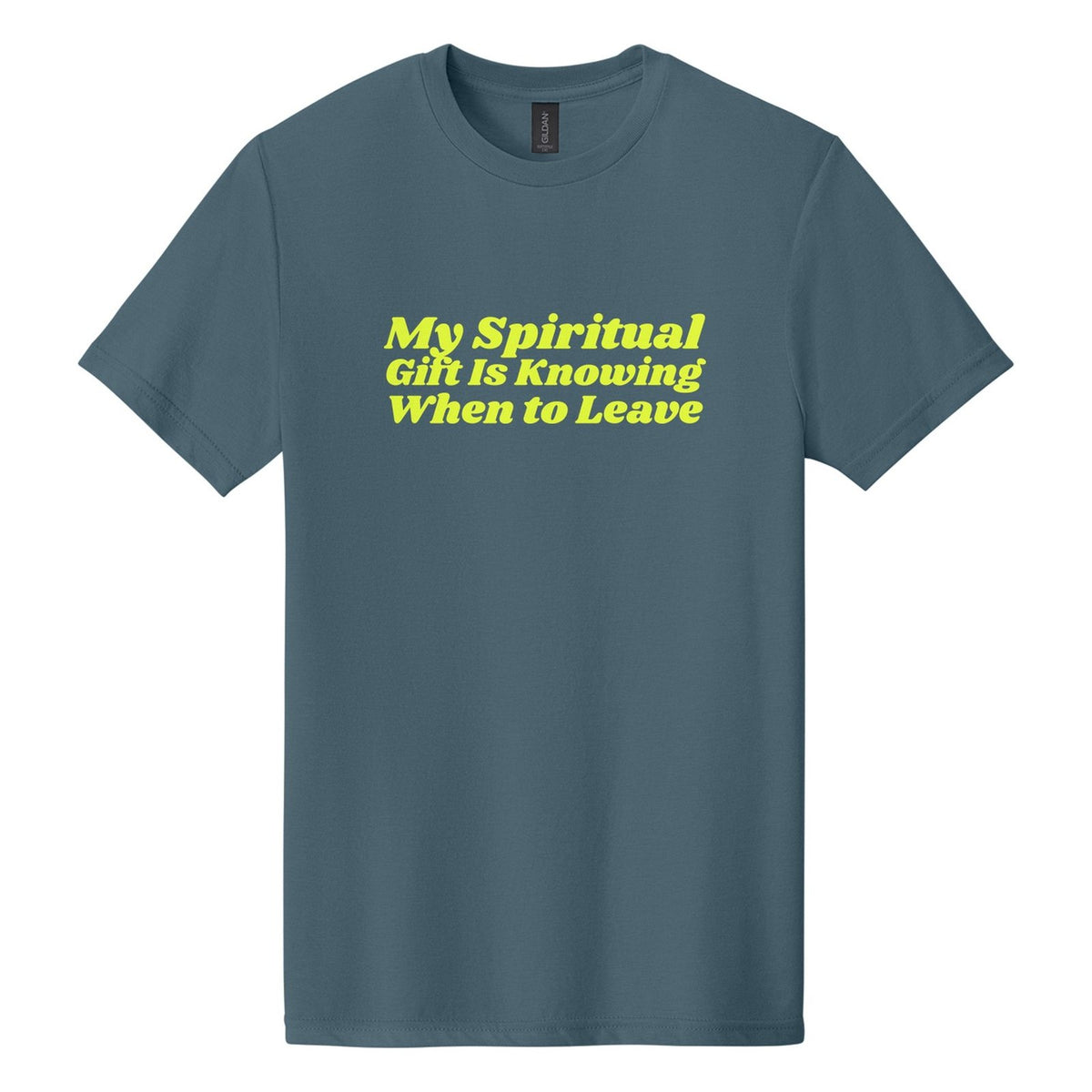 My Spiritual Gift Is Knowing When to Leave tee in Steel Blue, Shrikhand font, Neon Yellow ink