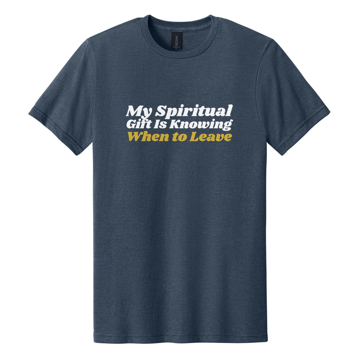 My Spiritual Gift Is Knowing When to Leave tee in Navy Mist, Shrikhand font, White + Metallic Gold ink