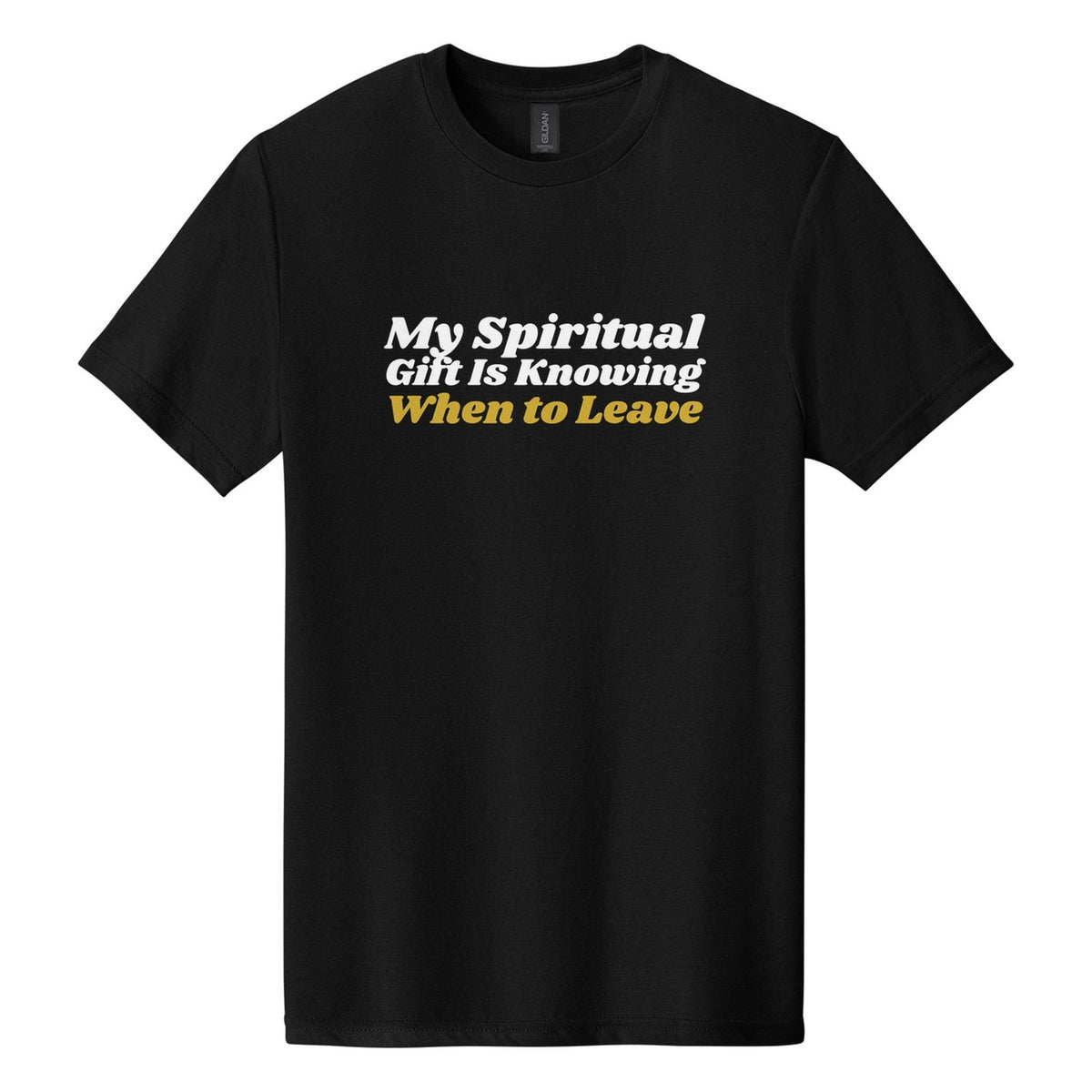 My Spiritual Gift Is Knowing When to Leave tee in Pitch Black, Shrikhand font, White + Metallic Gold ink