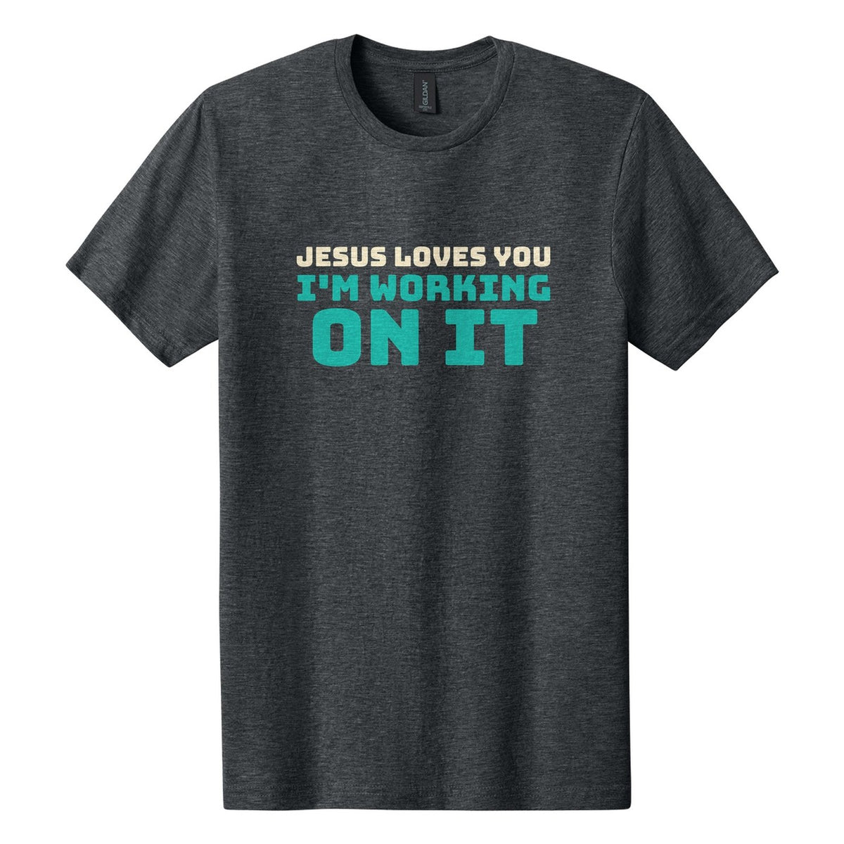 Jesus Loves You. I'm Working on It tee in Dark Heather, Bungee font, Cream + Teal ink