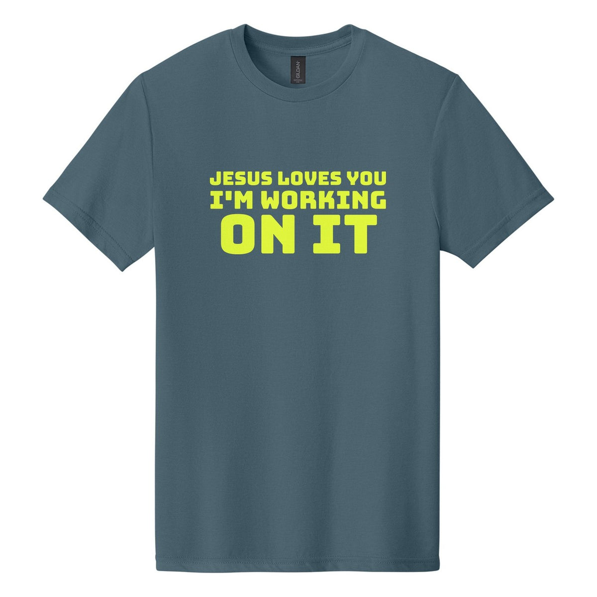 Jesus Loves You. I'm Working on It tee in Steel Blue, Bungee font, Neon Yellow ink