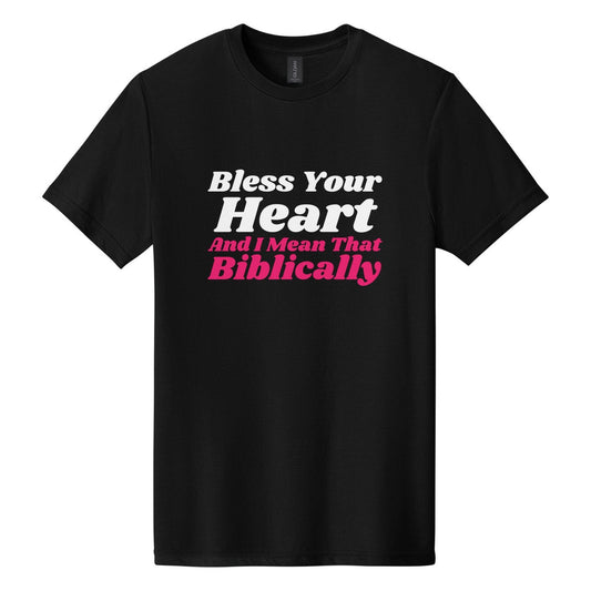 Bless Your Heart. And I Mean That Biblically tee in Pitch Black, Shrikhand font, White + Hot Pink ink