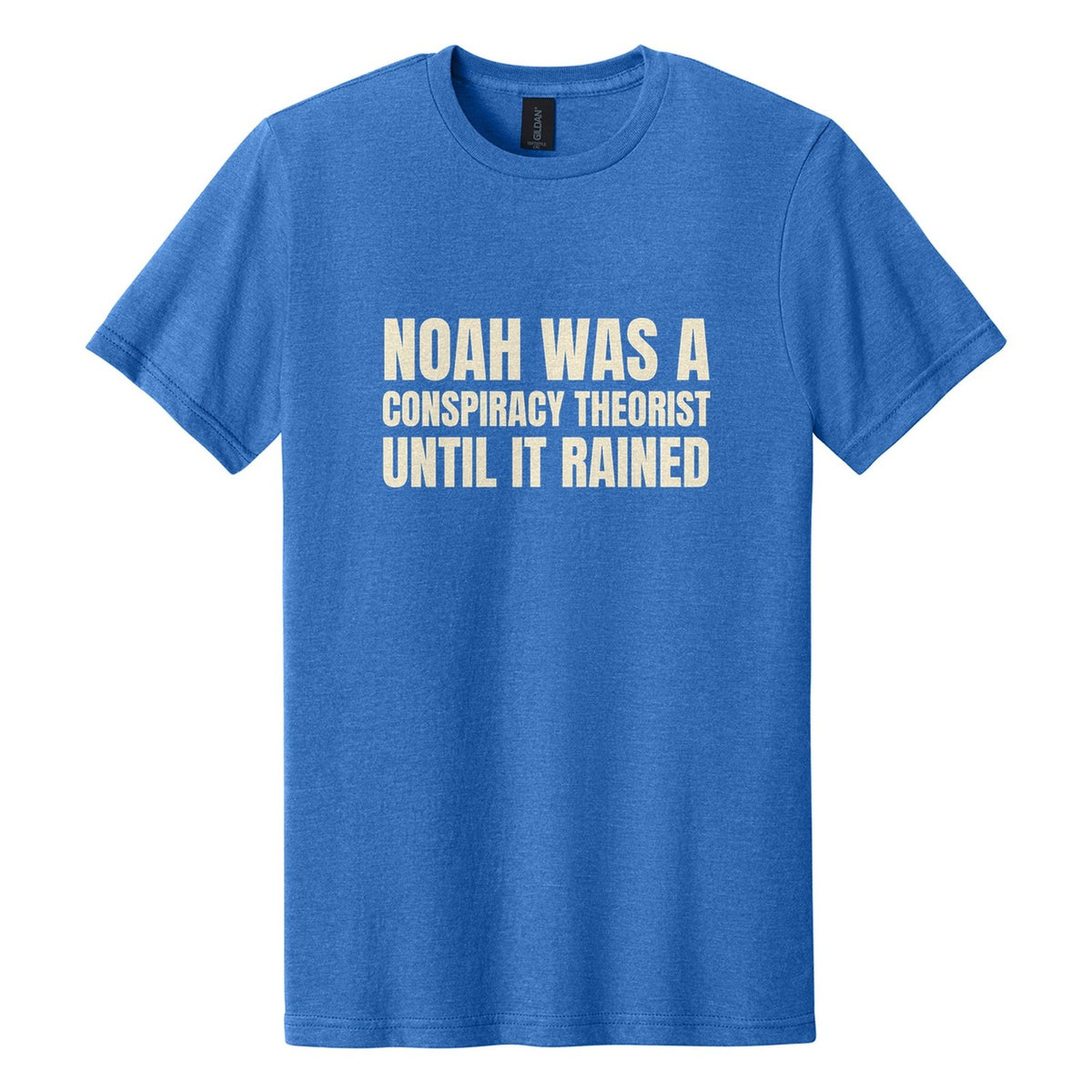 Noah Was a Conspiracy Theorist. Until It Rained tee in Royal Mist, Anton font, Cream ink