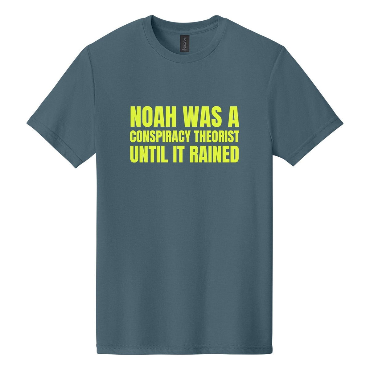 Noah Was a Conspiracy Theorist. Until It Rained tee in Steel Blue, Anton font, Neon Yellow ink