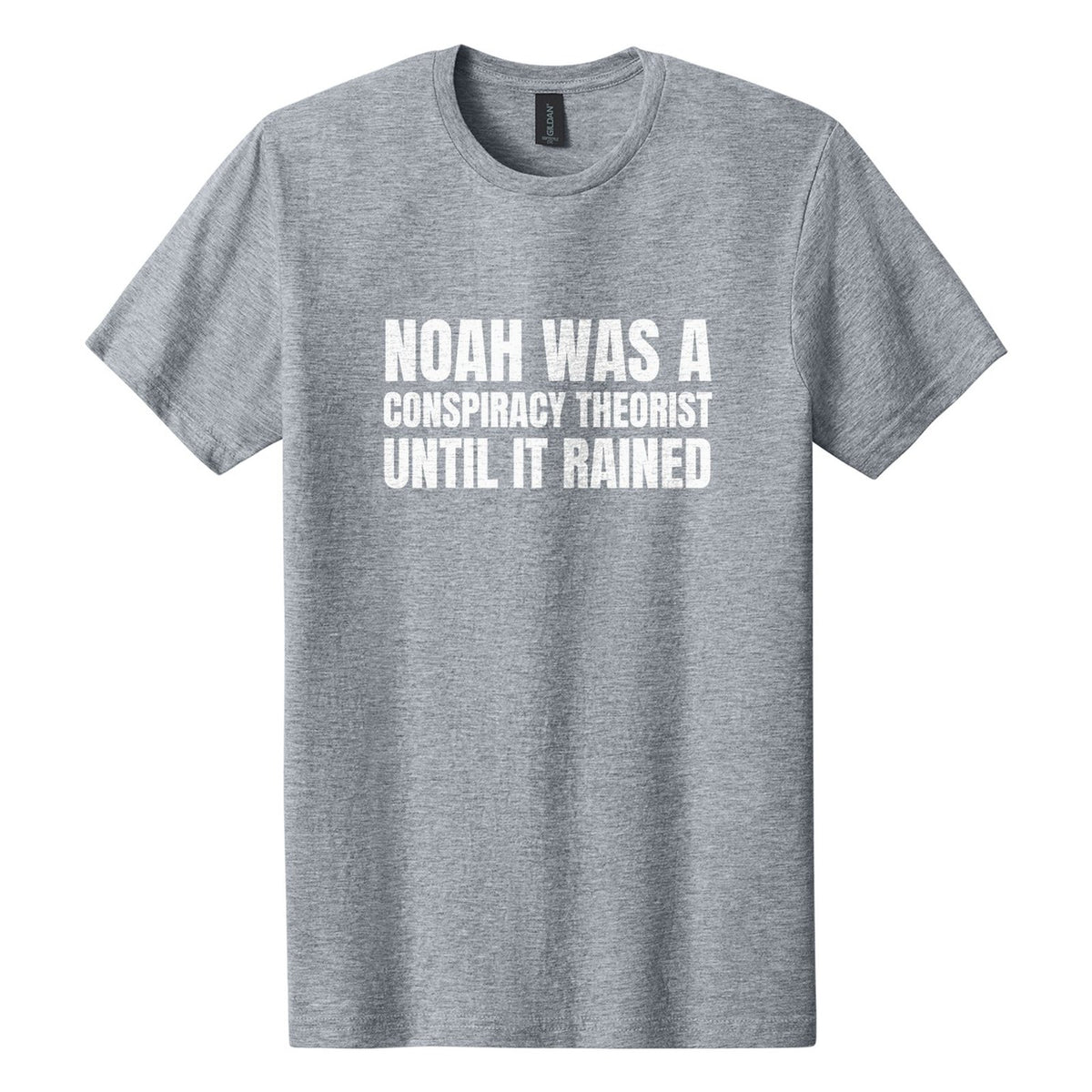Noah Was a Conspiracy Theorist. Until It Rained tee in Ring Spun Sport Grey, Anton font, White ink