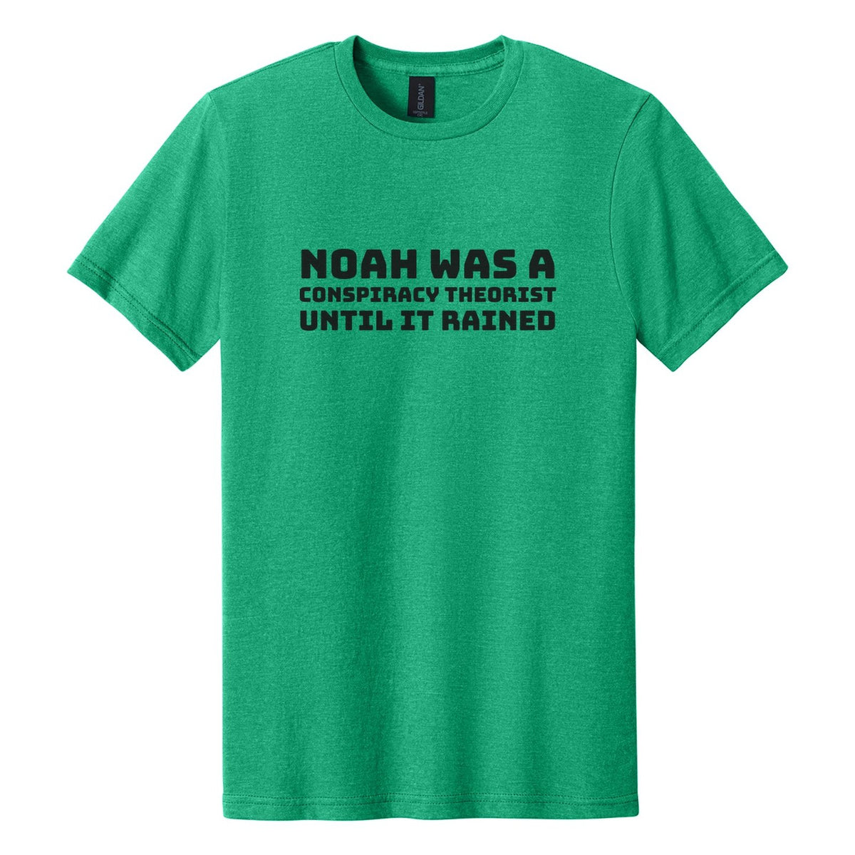 Noah Was a Conspiracy Theorist. Until It Rained tee in Kelly Mist, Bungee font, Black ink