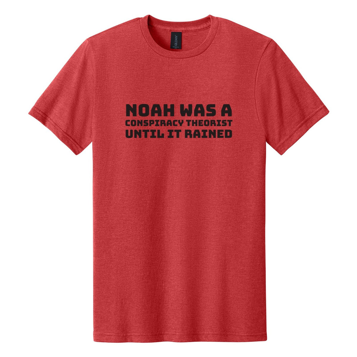 Noah Was a Conspiracy Theorist. Until It Rained tee in Red Mist, Bungee font, Black ink