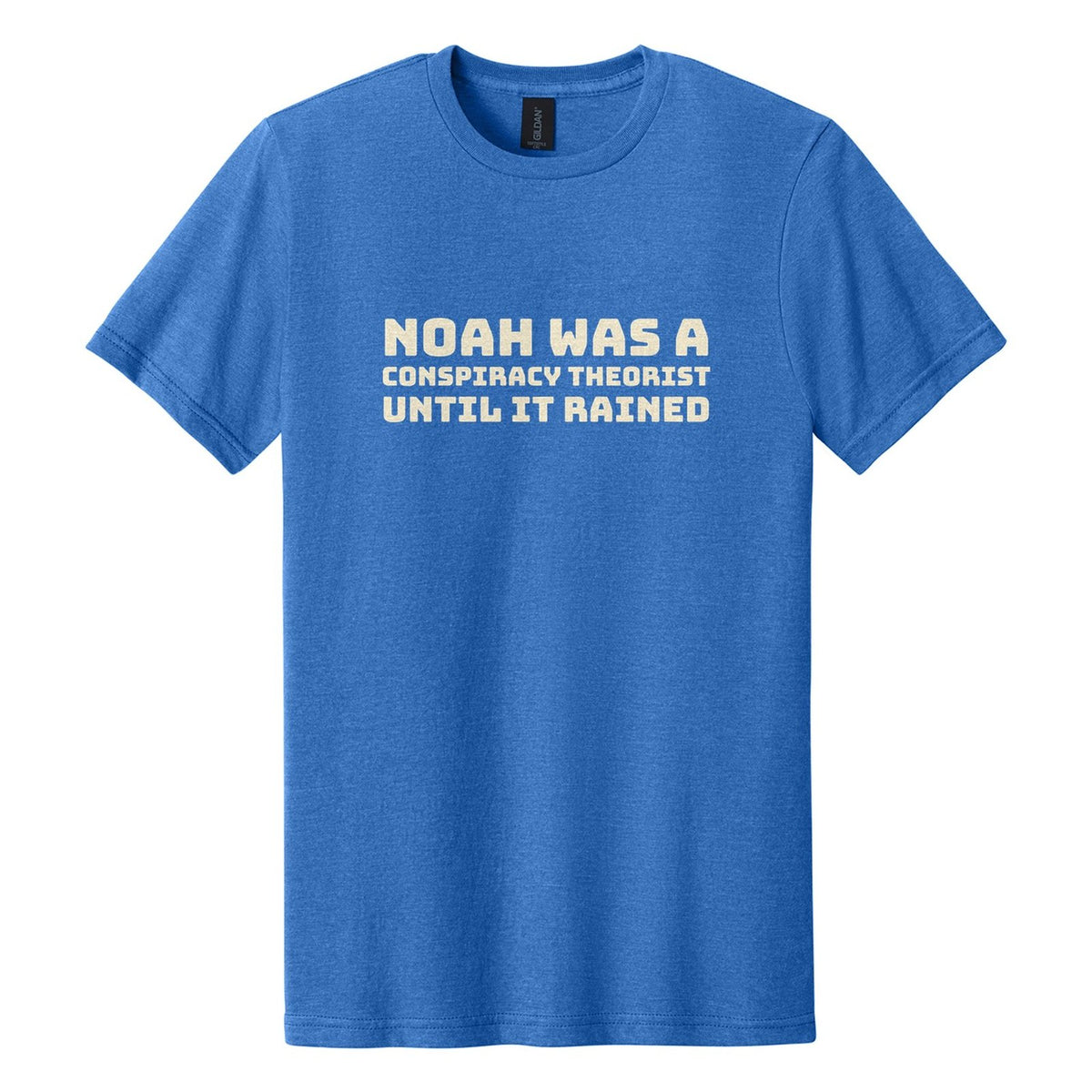 Noah Was a Conspiracy Theorist. Until It Rained tee in Royal Mist, Bungee font, Cream ink