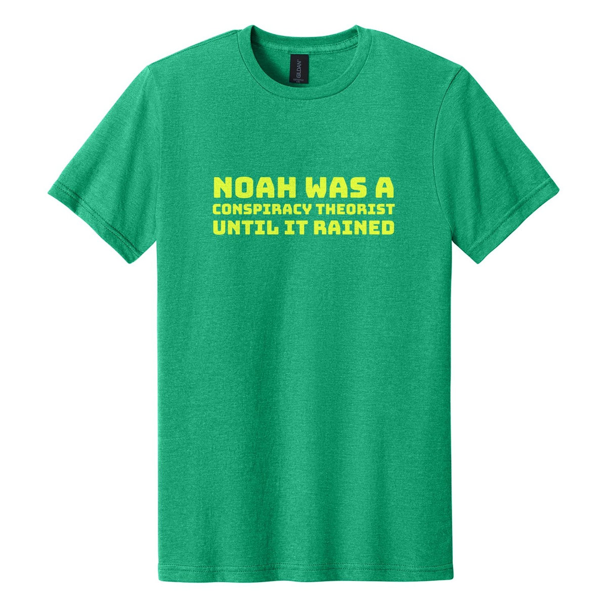 Noah Was a Conspiracy Theorist. Until It Rained tee in Kelly Mist, Bungee font, Neon Yellow ink