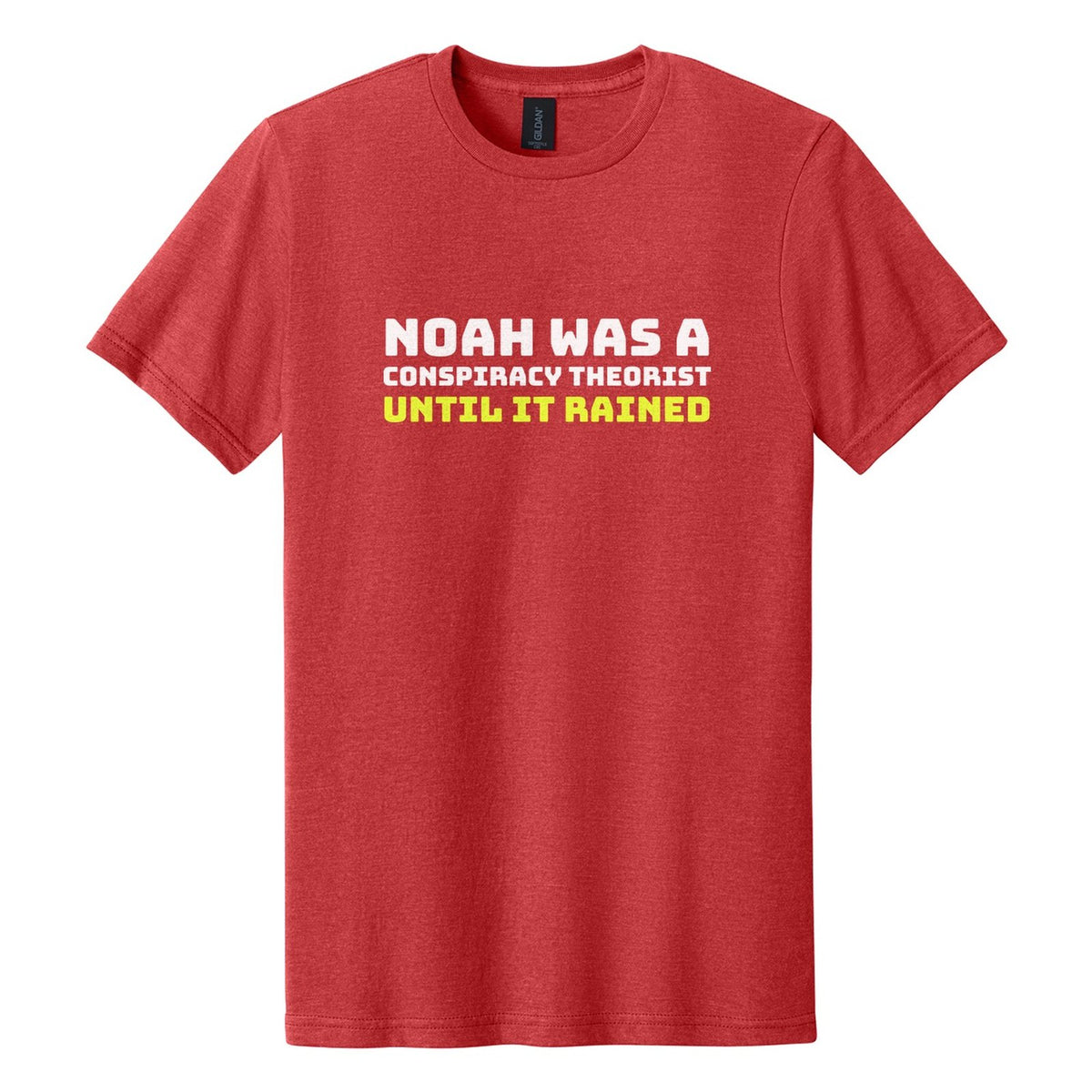 Noah Was a Conspiracy Theorist. Until It Rained tee in Red Mist, Bungee font, White + Neon Yellow ink