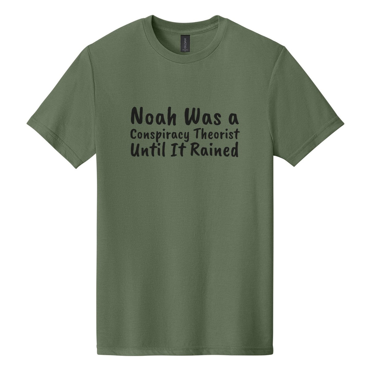 Noah Was a Conspiracy Theorist. Until It Rained tee in Cactus, Caveat Brush font, Black ink
