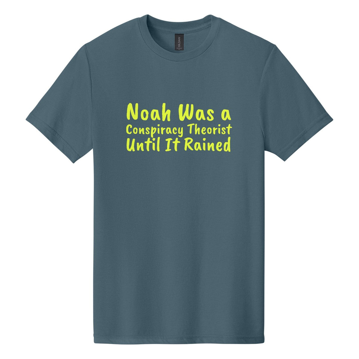 Noah Was a Conspiracy Theorist. Until It Rained tee in Steel Blue, Caveat Brush font, Neon Yellow ink